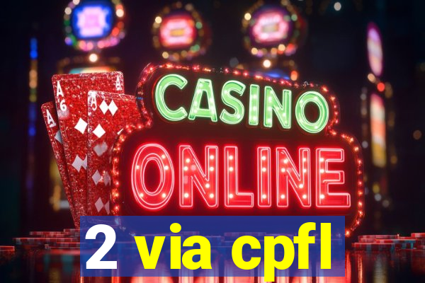 2 via cpfl